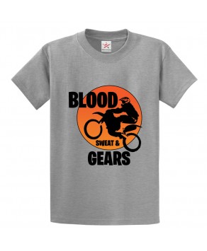 Blood, Sweat and Gears Classic Unisex Kids and Adults T-Shirt For Bikers